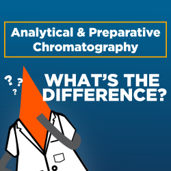 Analytical vs. Preparative Chromatography: What's the Difference?